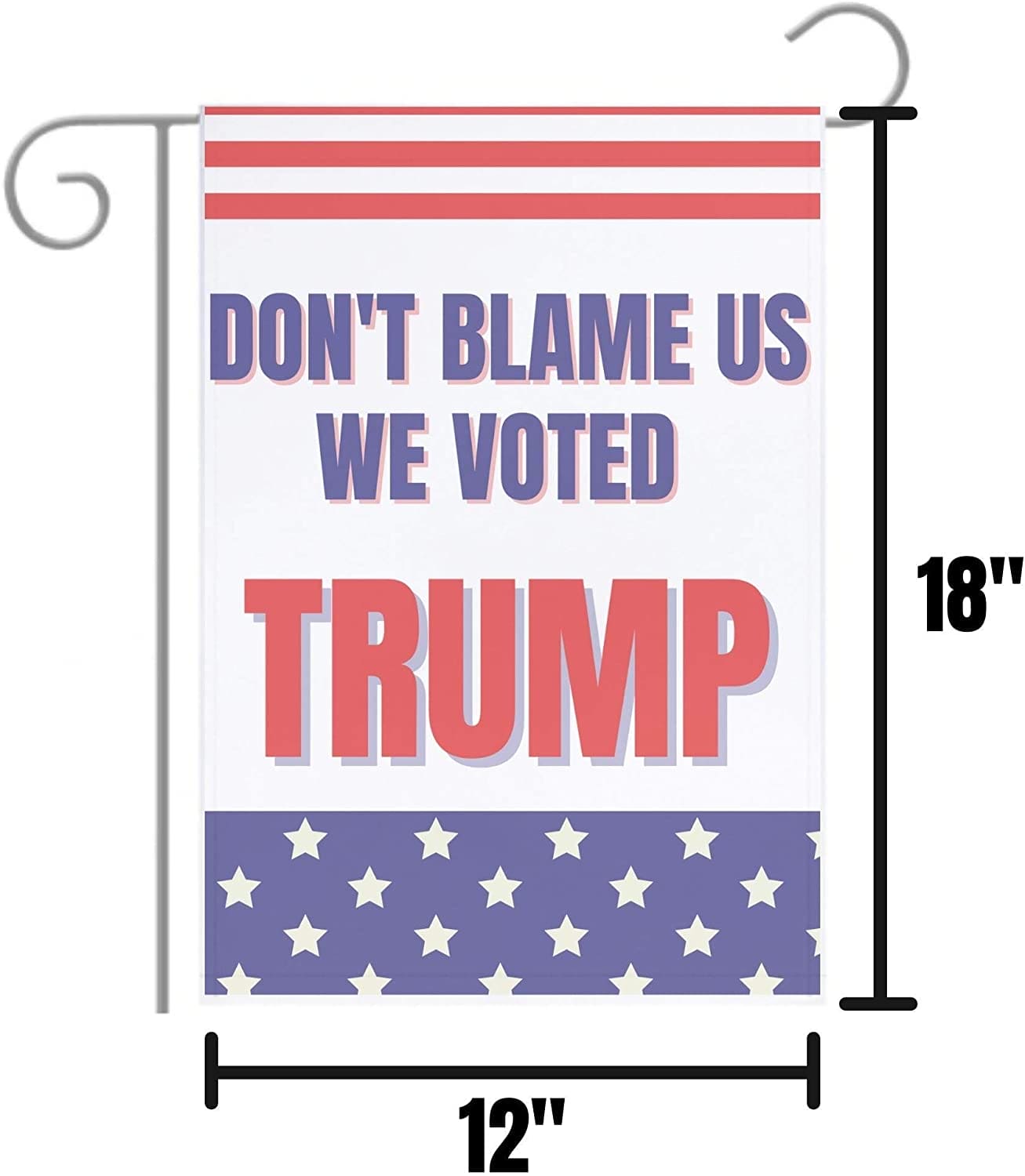 Don’t Blame Us We Voted Trump 12"x18" Garden Flag - LiberTee Shirts