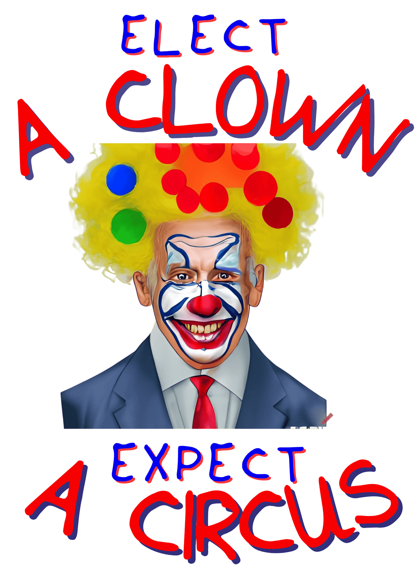 Elect A Clown Expect A Circus T-Shirt
