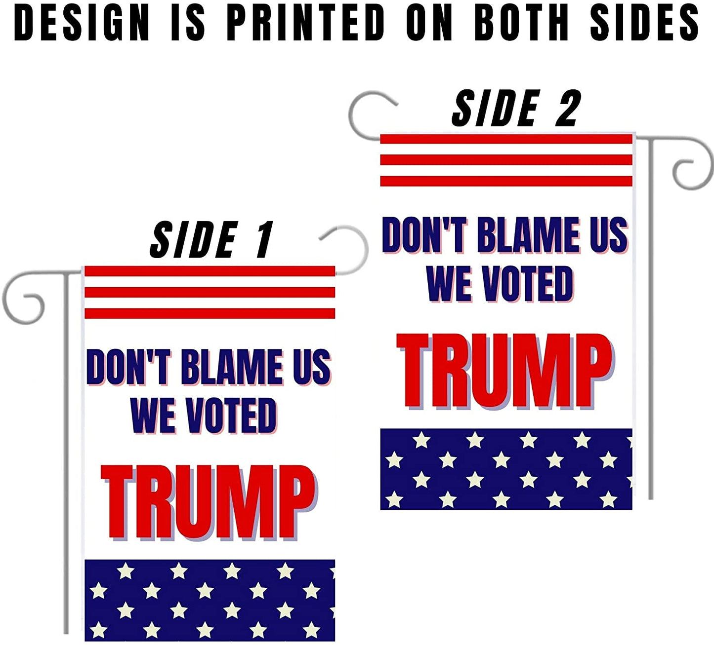 Don’t Blame Us We Voted Trump 12"x18" Garden Flag - 2 PIECES