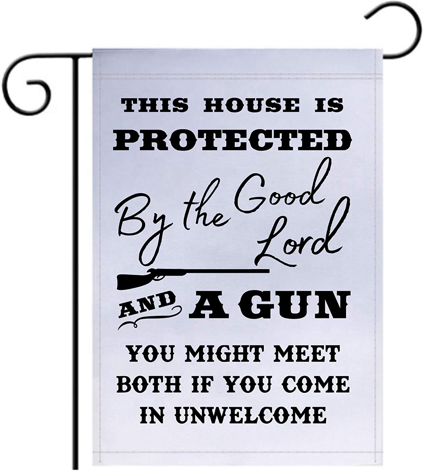 This House is Protected By The Good Lord and a Gun 18"x12" Garden Flag