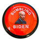 Bumbling Biden Button | Hilarious Joe Biden Gag Gift