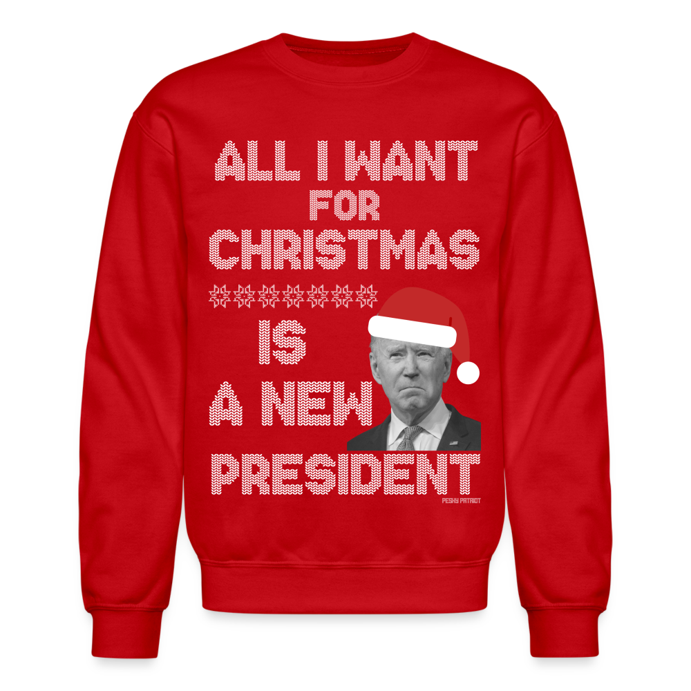 All I Want For Christmas Is a New President Ugly Christmas Sweatshirt - red