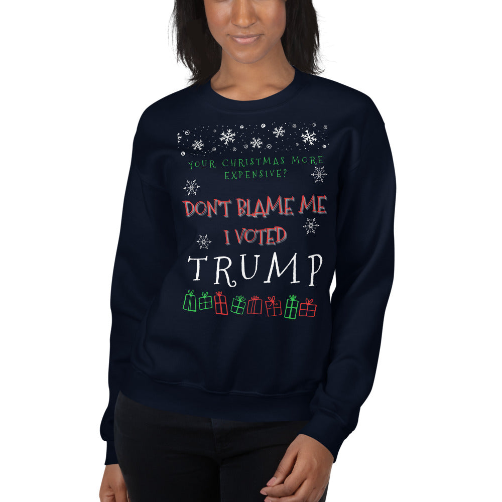 Christmas More Expensive? Don't Blame Me I Voted Trump Ugly Christmas Sweater